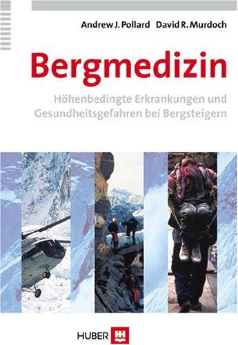 Bergmedizin: Höhenbedingte Erkrankungen und Gesundheitsgefahren bei Bergsteigern