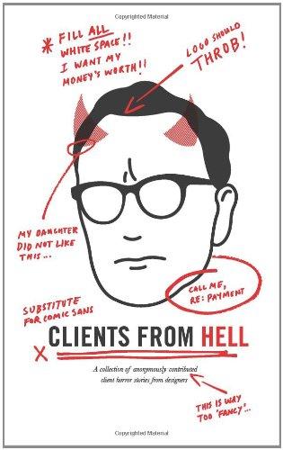 Clients from Hell: A Collection of Anonymously-Contributed Client Horror Stories from Designers