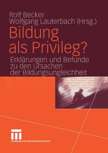 Bildung als Privileg?: Erklärungen und Befunde zu den Ursachen der Bildungsungleichheit