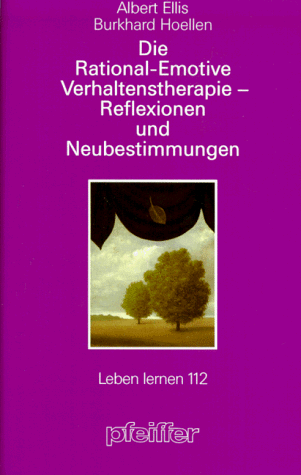 Die rational-emotive Verhaltenstherapie - Reflexionen und Neubestimmungen