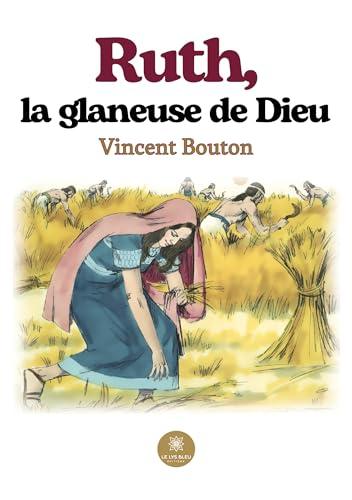 Ruth, la glaneuse de Dieu