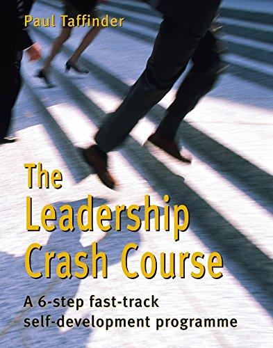 The Leadership Crash Course: A 6-Step Fast-Track Self-Development Program Action Kit: A 6-step Fast-track Self-development Programme