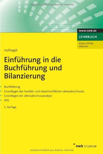 Einführung in die Buchführung und Bilanzierung: Buchführung. Grundlagen des handels- und steuerrechtlichen Jahresabschlusses. Grundlagen der Jahresabschlussanalyse. IFRS