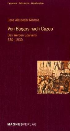 Von Burgos nach Cuzco: Das Werden Spaniens 530-1530