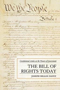 The Bill of Rights Today: Constitutional Limits on the Powers of Government