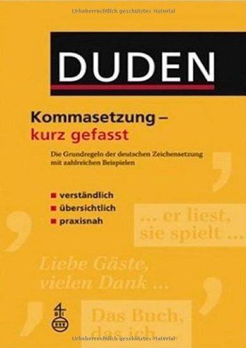 Duden. Kommasetzung - kurz gefasst: Die Grundregeln der deutschen Zeichensetzung mit zahlreichen Beispielen