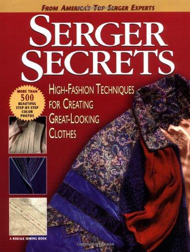 Serger Secrets: High-Fashion Techniques for Creating Great-Looking Clothes