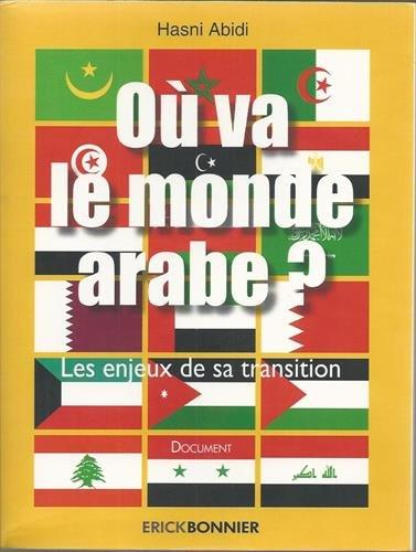 Où va le monde arabe ? : les enjeux de sa transition : document