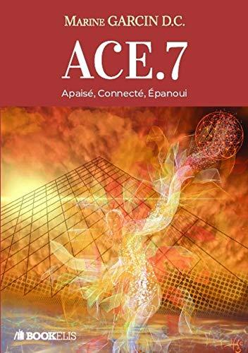 ACE.7 : Apaisé : Connecté - Epanoui