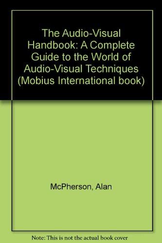 The Audio-Visual Handbook: A Complete Guide to the World of Audio-Visual Techniques