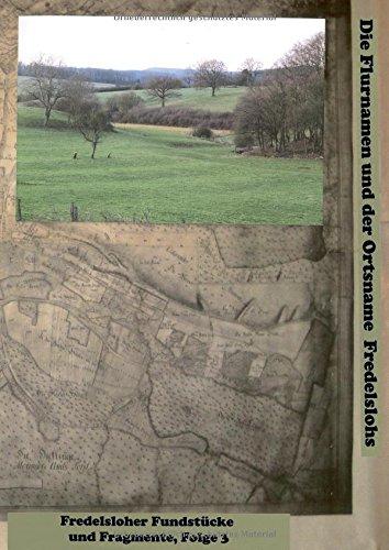 Fredelsloher Fundstücke und Fragmente Folge 3: Die historische Schreibweise der Flurnamen Fredelslohs nach den Forschungen von Dr. Wolfgang Kramer