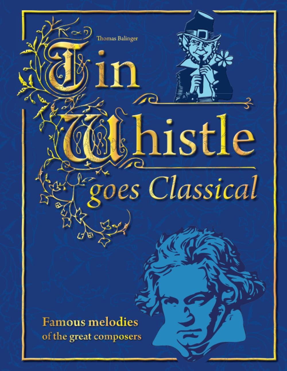 Tin Whistle goes Classical: Famous melodies of the great composers