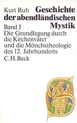 Geschichte der abendländischen Mystik, 4 Bde., Bd.1, Die Grundlegung durch die Kirchenväter und die Mönchstheologie des 12. Jahrhunderts