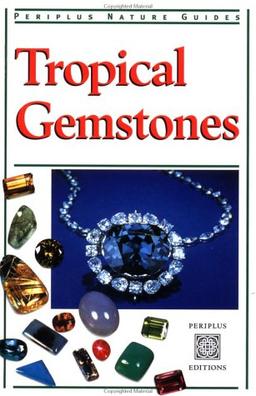 Tropical Gemstones (Periplus Nature Guides)