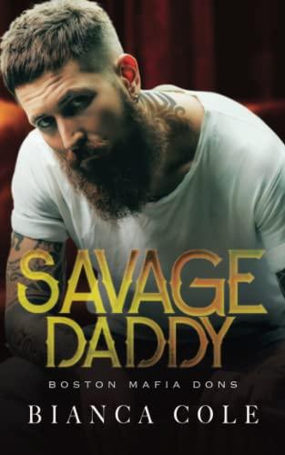 Savage Daddy: Eine dunkle Mafia Romanze (Boston Mafia)