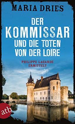 Der Kommissar und die Toten von der Loire: Philippe Lagarde ermittelt (Kommissar Philippe Lagarde, Band 10)