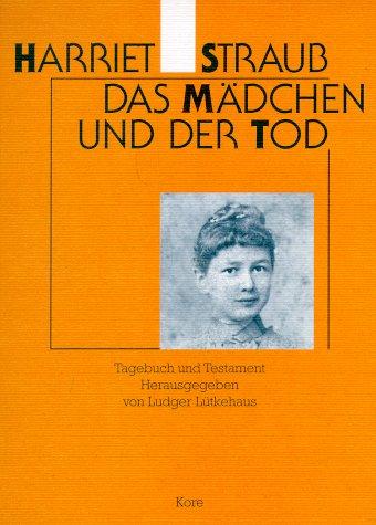 Das Mädchen und der Tod. Tagebuch und Testament