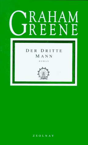 Die Graham Greene Edition in neuer Übersetzung: Der dritte Mann: Roman: BD 13