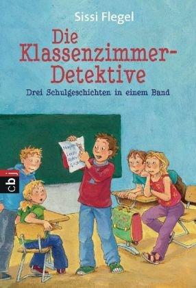 Die Klassenzimmer-Detektive: Drei Schulgeschichten in einem Band