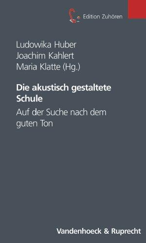 Die akustisch gestaltete Schule. Sonderausgabe. Auf der Suche nach dem guten Ton (Edition Zuhören) (Edition Zuhoren)