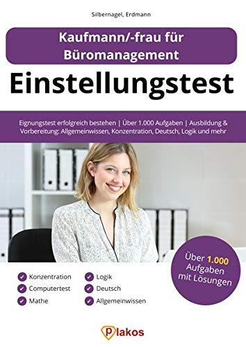 Einstellungstest Kaufmann / Kauffrau für Büromanagement: Eignungstest erfolgreich bestehen | Über 1.000 Aufgaben | Ausbildung & Vorbereitung: Allgemeinwissen, Konzentration, Deutsch, Logik und mehr