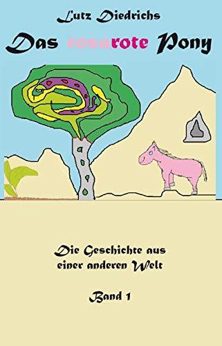 Das rosarote Pony: Die Geschichte aus einer anderen Welt (Band 1)