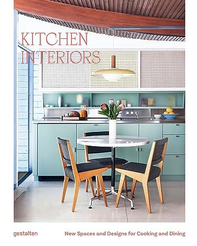 Kitchen interiors : new spaces and designs for cooking and dining