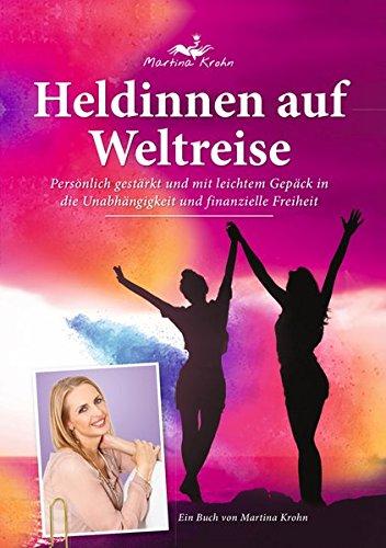 Heldinnen auf Weltreise: Persönlich gestärkt und mit leichtem Gepäck in die Unabhängigkeit und finanzielle Freiheit