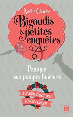 Bigoudis & petites enquêtes : Léopoldine Courtecuisse démêle l'enquête. Vol. 2. Panique aux pompes funèbres