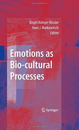 Emotions as Bio-cultural Processes