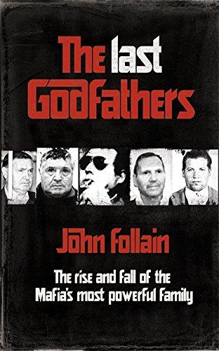 The Last Godfathers: The rise and Fall of the Mafia's most powerful Family