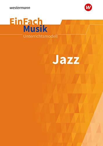 EinFach Musik / Unterrichtsmodelle für die Schulpraxis: EinFach Musik: Jazz: mit CD