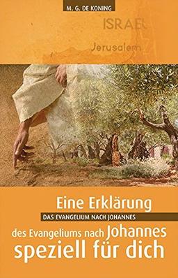 Das Evangelium nach Johannes: Eine Auslegung speziell für dich