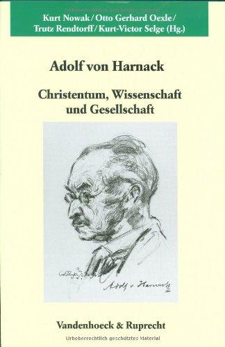 Adolf von Harnack: Christentum, Wissenschaft und Gesellschaft (Veroffentlichungen Des Max-Planck-Instituts Fur Geschichte)