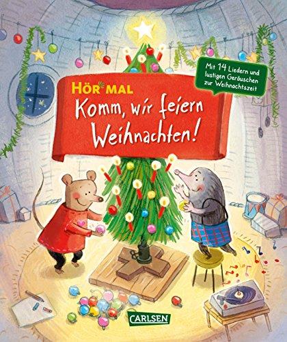 Hör mal: Komm, wir feiern Weihnachten: Mit 16 Weihnachtsliedern und stimmungsvollen Geräuschen