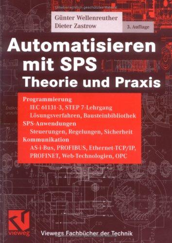 Automatisieren mit SPS: Theorie und Praxis (Viewegs Fachbücher der Technik)