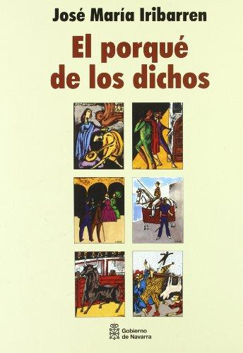 El porqué de los dichos : sentido, origen y anécdota de los dichos, modismos y frases proverbiales de España con otras muchas curiosidades