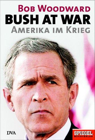 Bush at War. Amerika im Krieg