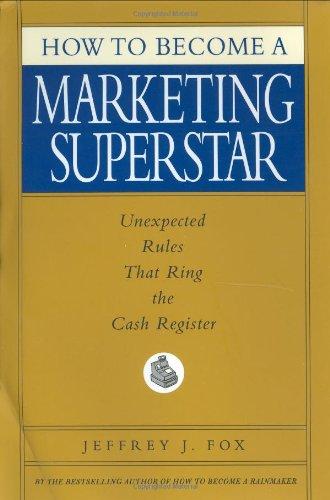 How to Become a Marketing Superstar: Unexpected Rules That Ring the Cash Register