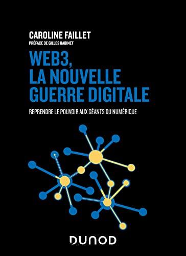 Web 3, la nouvelle guerre digitale : reprendre le pouvoir aux géants du numérique