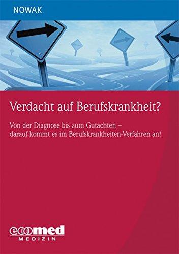 Verdacht auf Berufskrankheit?: Von der Diagnose zum Gutachten - darauf kommt es im Berufskrankheiten-Verfahren an!