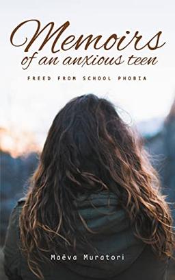 Memoirs of an Anxious Teen: Freed from School Phobia