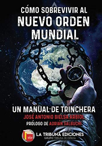 Cómo sobrevivir al Nuevo Orden Mundial: Un manual de trinchera