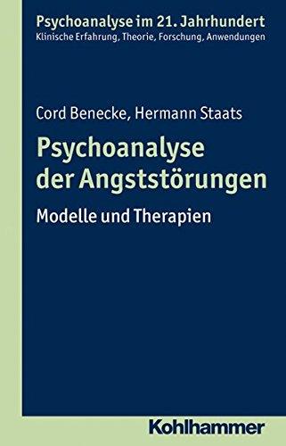 Psychoanalyse der Angststörungen: Modelle und Therapien (Psychoanalyse im 21. Jahrhundert)