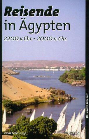 Reisende in Ägypten (2200 v. Chr. - 2000 n. Chr.): Ein kulturhistorisches Lesebuch