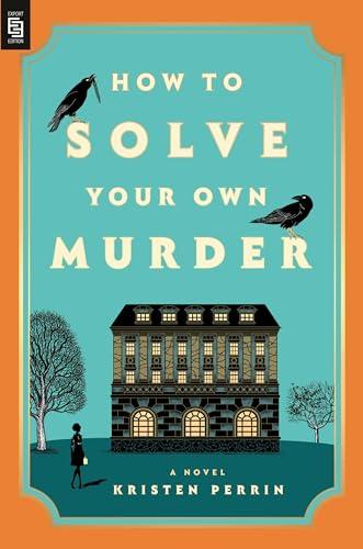 How to Solve Your Own Murder: A Novel