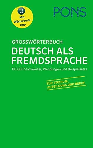 PONS Großwörterbuch Deutsch als Fremdsprache: 110.000 Stichwörter, Wendungen und Beispielsätze. Mit Wörterbuch-App. Für Studium, Ausbildung und Beruf.