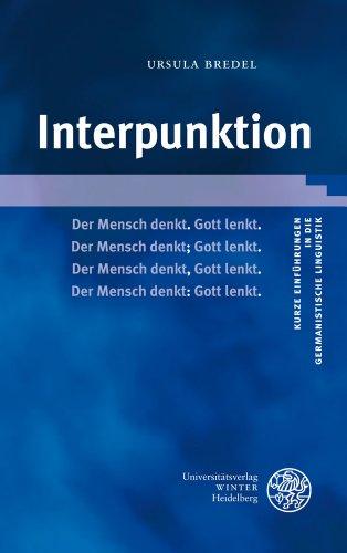 Interpunktion (Kurze Einfuehrungen in Die Germanistische Linguistik)