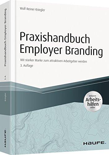 Praxishandbuch Employer Branding - inkl. Arbeitshilfen online: Mit starker Marke zum attraktiven Arbeitgeber werden (Haufe Fachbuch)