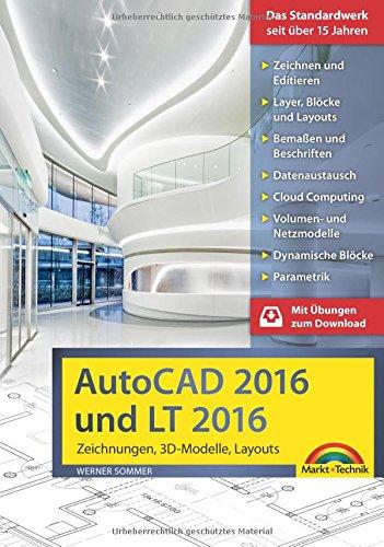 AutoCAD 2016 und LT2016 Zeichnungen, 3D-Modelle, Layouts (Kompendium / Handbuch)